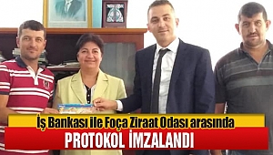İş Bankası ile Foça Ziraat Odası arasında protokol imzalandı