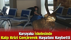 Karşıyaka İskelesinde kalp krizi geçiren yaşlı adam hayatını kaybetti