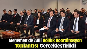 Menemen'de Adli Kolluk Koordinasyon Toplantısı Gerçekleştirildi