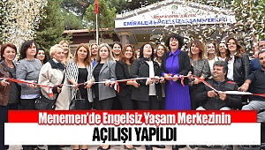 Menemen'de Engelsiz Yaşam Merkezinin Açılışı Yapıldı