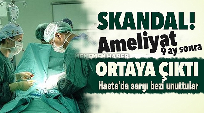 Skandal Ameliyat! karnında sargı bezi unutulan kadın 9 ay sonra öldü