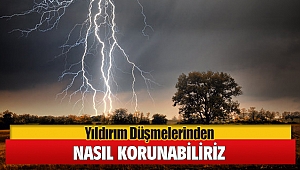 Yıldırım Düşmesinden Korunmanın Yolları