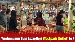 Yurdumuzun Tüm Lezzetleri Westpark Outlet' te !