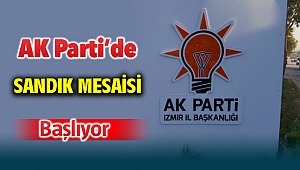 AK Parti İzmir'de sandık mesaisi başlıyor!