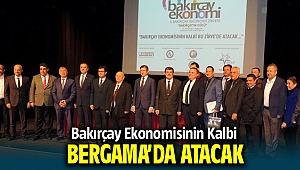 Bakırçay Ekonomisinin kalbi Bergama’da atacak