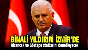 Binali Yıldırım'dan İzmir'in statlarına teftiş