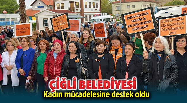 Çiğli Belediyesi Kadına Yönelik Şiddete Karşı Uluslararası Mücadele Günü destek oldu
