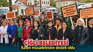 Çiğli Belediyesi Kadına Yönelik Şiddete Karşı Uluslararası Mücadele Günü destek oldu