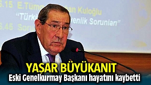 Eski Emekli Genelkurmay Başkanı Yaşar Büyükanıt hayatını kaybetti