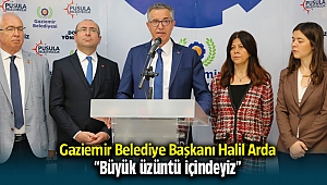 Gaziemir Belediye Başkanı “Büyük üzüntü içindeyiz” dedi