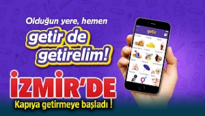 Getir Uygulaması İstanbul'dan sonra artık İzmir'de