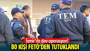 İzmir'de büyük FETÖ operasyonu, 80 kişi tutuklandı