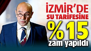 İzmir'de su tarifesine (İZSU) yüzde 15 zam geliyor