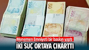 Menemen Emniyeti bir baskın yaptı 2 suç ortaya çıkarttı