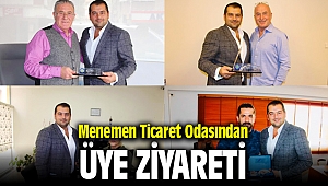 Menemen Ticaret Odasından üye ziyaretleri