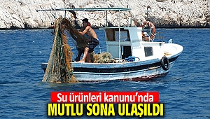 Su ürünleri kanunu'nda mutlu sona ulaşıldı