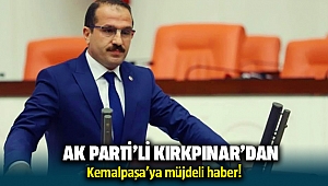 AK Parti'li Kırkpınar'dan Kemalpaşa'ya müjde