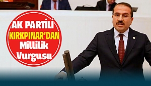 AK Partili Kırkpınar'dan Millilik Vurgusu