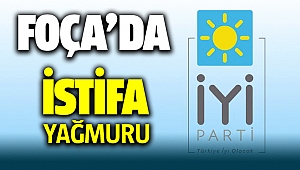 İYİ Parti Foça'da İstifalar Peş peşe geldi