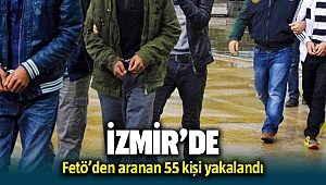 İzmir'de FETÖ'den aranan 55 kişi uygulamalarda yakalandı