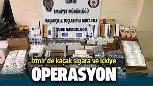 İzmir'de kaçak sigara ve içki operasyonu