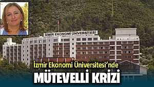 İzmir Ekonomi Üniversitesi'nde mütevelli krizi