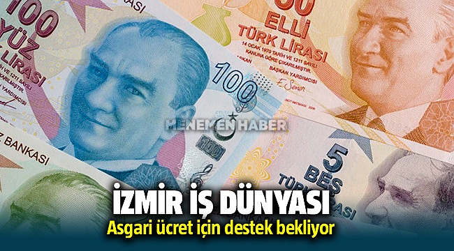 İzmir İş Dünyası Asgari Ücret Vergiden Muaf Olmasını istedi