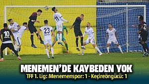 Menemen'de Kaybeden yok; Menemenspor: 1 - Keçireöngücü: 1