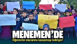 Menemen'de Öğrenciler okullarına kavuşmayı bekliyor