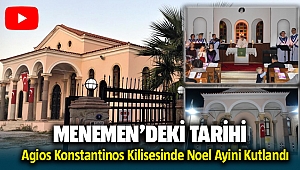 Menemen'de Tarihi Agios Konstantinos Kilisi'nde Noel ayini kutlandı
