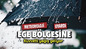 Meteorolojiden uyarı Ege Bölgesine kuvvetli yağış geliyor