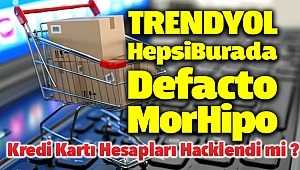 Trendyol Morhipo Hepsiburada Defacto Kredi Kartı Hesapları Hacklendi mi ?