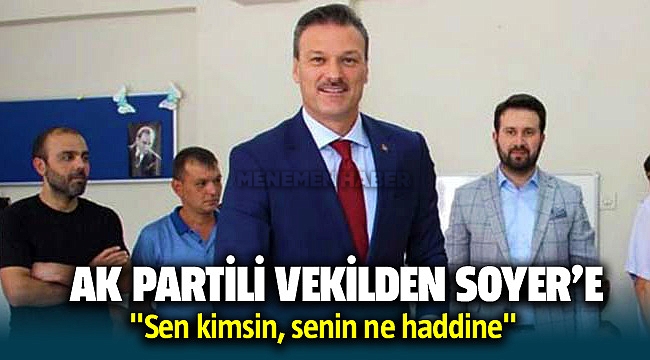 AK Parti İzmir Milletvekili Alpay Özlan'dan Tunç Soyer'e sert sözler