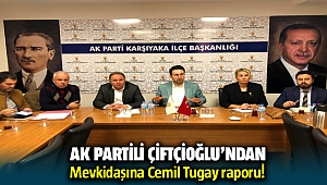 AK Partili Çiftçioğlu’ndan mevkidaşına ‘Cemil Tugay’ raporu!