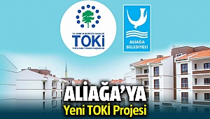 Aliağa'da yeni TOKİ konut projesi başlayacak