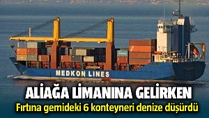Aliağa Limanına gelen gemiden fırtına nedeniyle konteynerler denize düştü