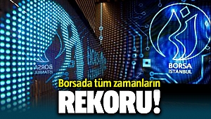 Borsa'da tarihi rekor!