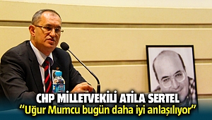 CHP İzmir Milletvekili Atila Sertel: Uğur Mumcu bugün daha iyi anlaşılıyor