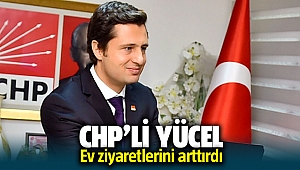 CHP'li Deniz Yücel yaklaşan kongre öncesi ziyaretleri arttırdı