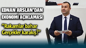 CHP'li Ednan Arslan'dan Ekonomi açıklaması