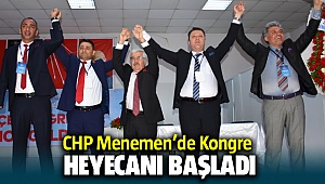 CHP Menemen'de Kongre heyecanı devam ediyor