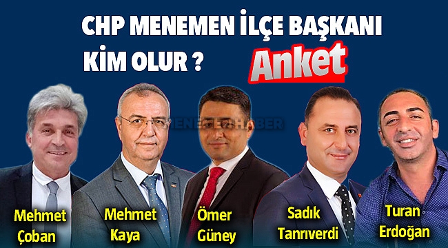 CHP Menemen İlçe Başkanı Kim Olmalı ?