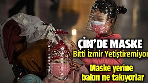 Çin'de maske bitti İzmir yetiştiremiyor