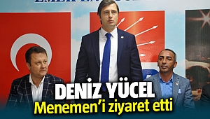 Deniz Yücel'den Menemen ziyareti