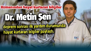 Dr. Metin Şen deprem anında yapılması gerekenleri anlattı