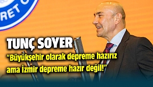 İzmir Büyükşehir Belediye Başkanı Tunç Soyer'den çarpıcı deprem yorumu