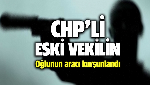İzmir'de CHP'li eski vekilin oğlunun Yiğit Baratalı aracı kurşunlandı