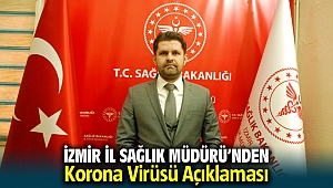 İzmir İl Sağlık Müdürü'nden korona virüsü açıklaması