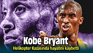 Kobe Bryant Helikopter kazasında hayatını kaybetti