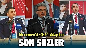 Menemen ilçe Başkanı Adaylarından Son Sözler